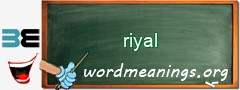 WordMeaning blackboard for riyal